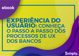 Experiência do Usuário: Conheça o Passo a Passo dos Processos de UX dos Bancos